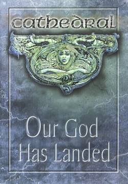 Cathedral : Our God Has Landed